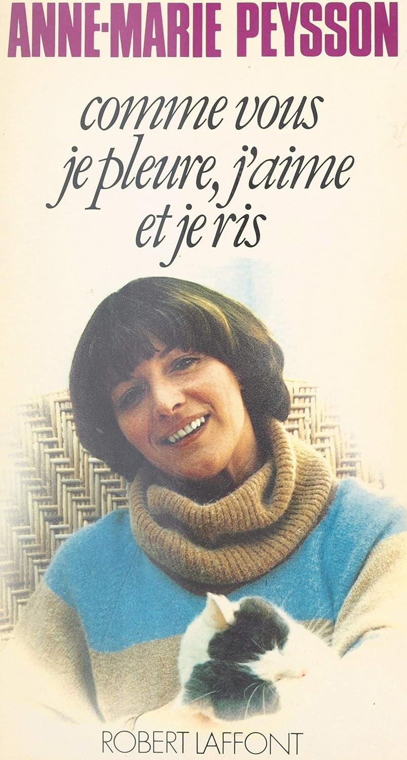 Comme vous, je pleure, j'aime et je ris — Anne-Marie Peysson